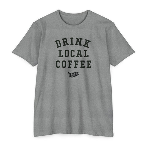 Drink Local Coffee Shirt
